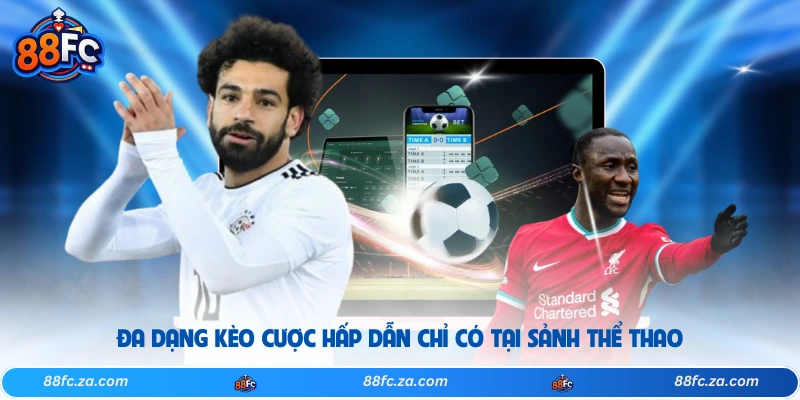 Đa dạng kèo cược hấp dẫn chỉ có tại sảnh thể thao