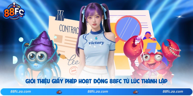 Giới thiệu giấy phép hoạt động 88FC từ lúc thành lập