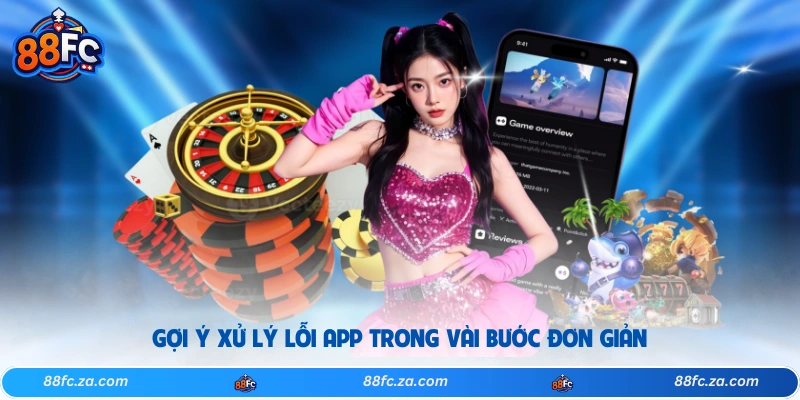 Gợi ý xử lý lỗi app trong vài bước đơn giản
