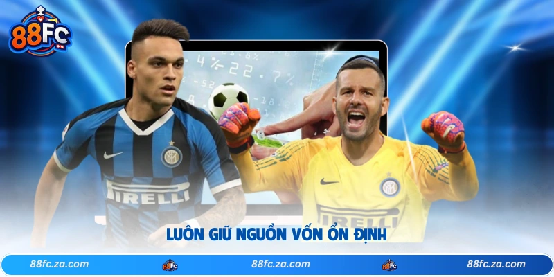 Luôn giữ nguồn vốn ổn định