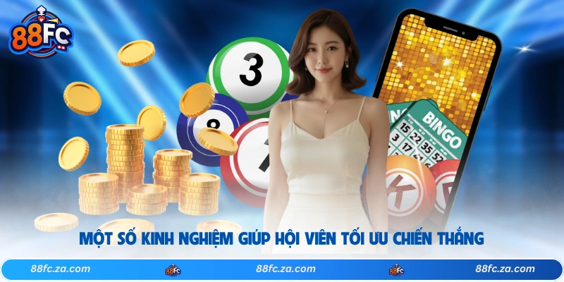 Một số kinh nghiệm giúp hội viên tối ưu chiến thắng