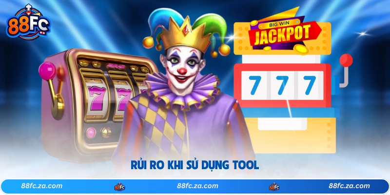 Rủi ro khi sử dụng tool