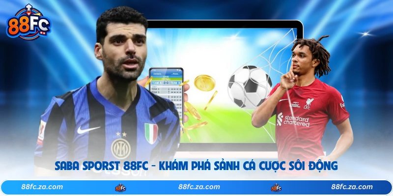 Saba Sporst 88FC - Khám Phá Sảnh Cá Cược Sôi Động