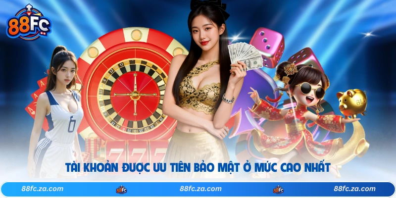 Tài khoản được ưu tiên bảo mật ở mức cao nhất